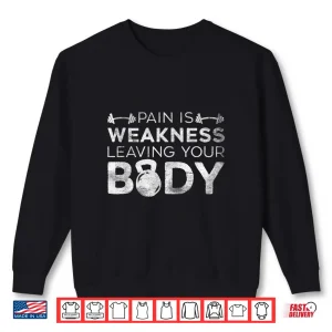 Sweatshirt Pain Is Weakness Leaving Your Body Grunge Gym Workout Shirt