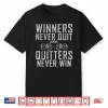 Winners Never Quit And Quitters Never Win Gym Bodybuilding Shirt