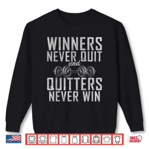 Sweatshirt Winners never quit and Quitters never Win Gym Bodybuilding Shirt