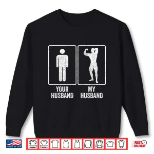 Sweatshirt Bodybuilder Bodybuilding Relationship Joke Humor Funny Shirt