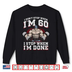 Sweatshirt Bodybuilder Sixtieth Birthday Sixty Years Old Gym Workout Shirt