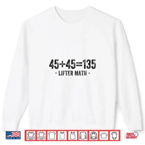 Sweatshirt Forty Five Forty Five One Hundred Thirty Five Lifter Math Shirt