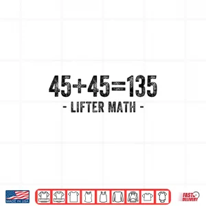 Design Forty Five Forty Five One Hundred Thirty Five Lifter Math Shirt