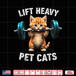 Design Lift Heavy Pet Cats Gym Workout Weightlifting Humor Funny Shirt