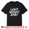 Light Weight Baby Bodybuilding Motivation Classic Graphic Shirt
