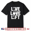 Live Love Lift Workout Gym Weightlifting Bodybuilding Shirt