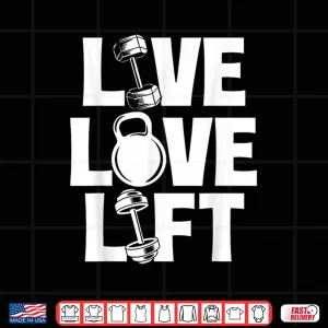 Design Live Love Lift Workout Gym Weightlifting Bodybuilding Shirt