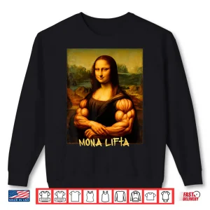 Sweatshirt Mona Lifta Muscle Mona Lisa Bodybuilder Gym Art Lover Shirt
