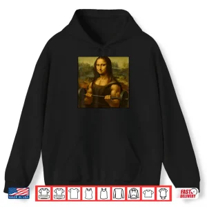 Hoodie Mona Lisa Lifting Weights Strong Art Gains Bodybuilding Shirt