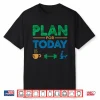 Plan For Today Weightlifting Workout Humor Graphic Shirt
