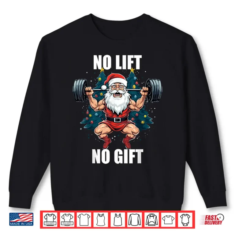 Sweatshirt No Lift No Gift Santa Claus Christmas Gym Bodybuilding Shirt