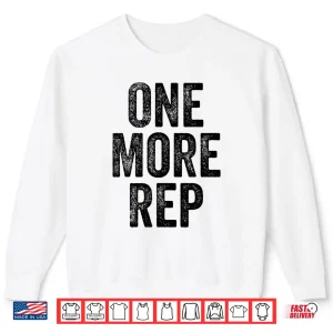Sweatshirt One More Rep Gym Weightlifter Bodybuilder Statement Shirt