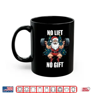 Mug No Lift No Gift Santa Claus Christmas Gym Bodybuilding Shirt