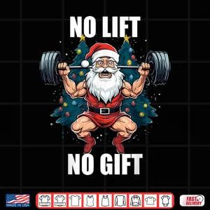 Design No Lift No Gift Santa Claus Christmas Gym Bodybuilding Shirt