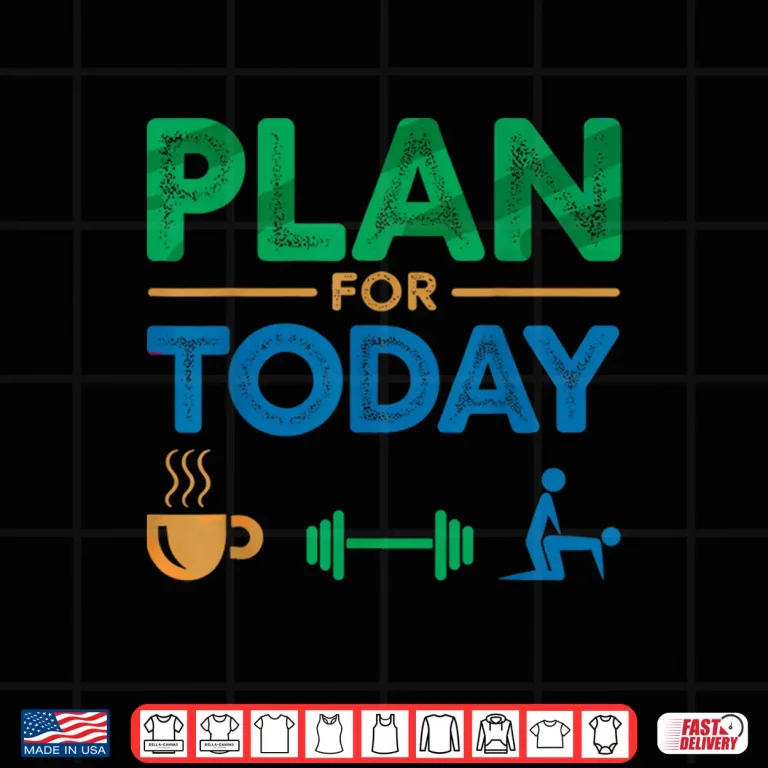 Design Plan For Today Weightlifting Workout Humor Graphic Shirt