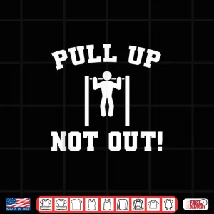 Design Pull Up Not Out Weightlifting Bodybuilding Powerlifting Gym Shirt