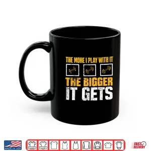Mug The More I Play With It The Bigger It Gets Gym Joke Funny Shirt