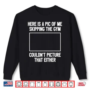 Sweatshirt Workout Bodybuilding Fitness I Picture Skipping Gym Humor Funny Shirt
