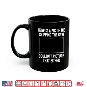 Mug Workout Bodybuilding Fitness I Picture Skipping Gym Humor Funny Shirt