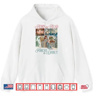Hoodie Born To Read Forced To Debut Eloise Bridgerton Inspired Shirt