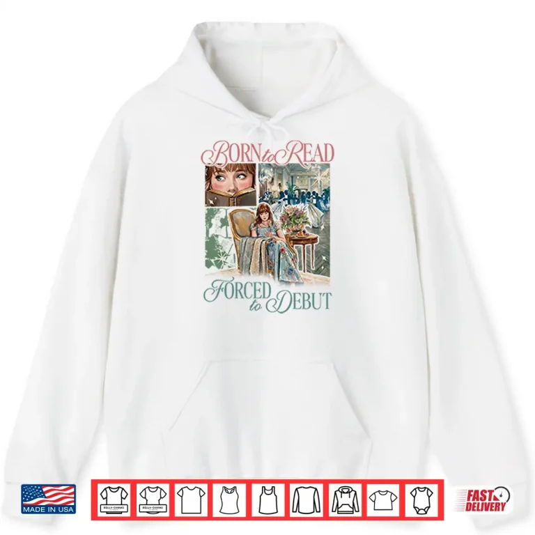 Hoodie Born To Read Forced To Debut Eloise Bridgerton Inspired Shirt