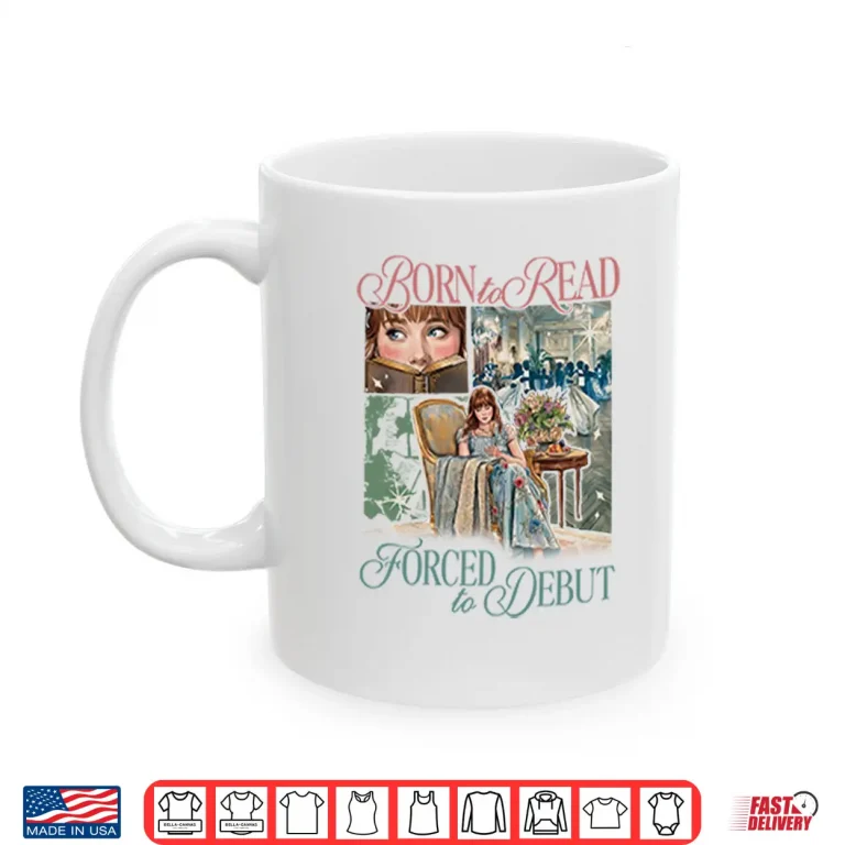 Mug Born To Read Forced To Debut Eloise Bridgerton Inspired Shirt