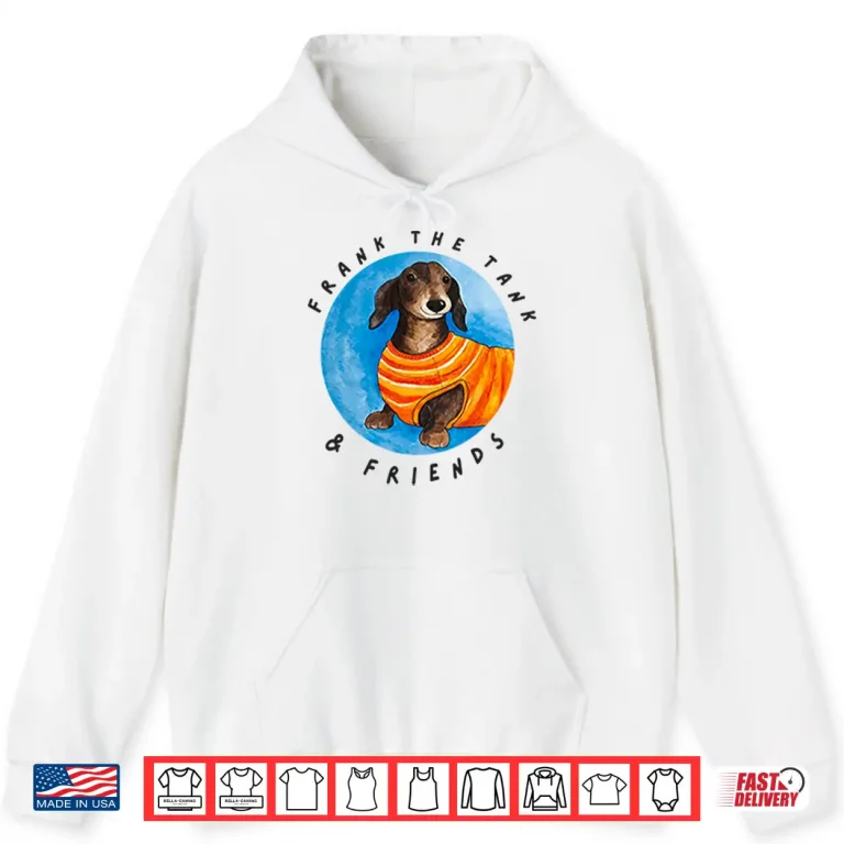 Hoodie Frank The Tank Friends Dachshund Shirt