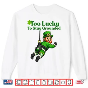 Sweatshirt Too Lucky To Stay Grounded Leprechaun Bungee Jumping Shirt