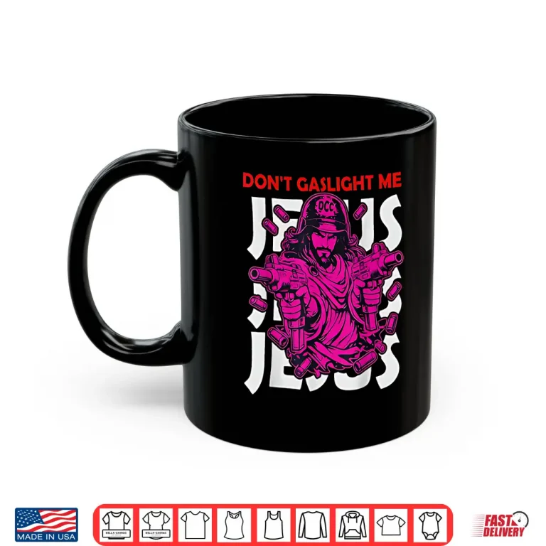 Mug Dont Gaslight Me Jesus Funny Meme Shirt