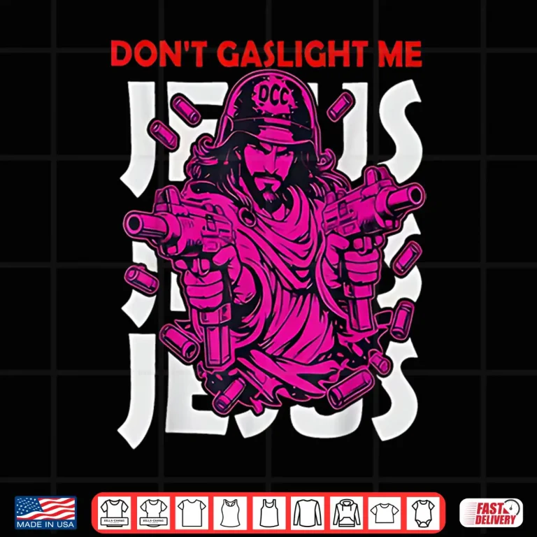 Design Dont Gaslight Me Jesus Funny Meme Shirt