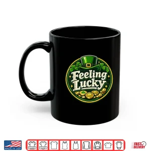 Mug Feeling Lucky St. Patricks Day Design Saint Patricks Day Shirt