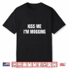 Kiss Me I’M Mogging Funny St. Patrick’S Day Shamrock Shirt