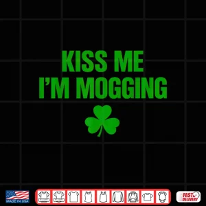 Design Kiss Me Im Mogging Shirt