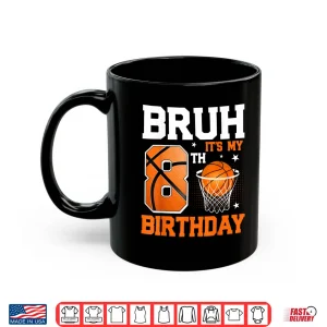 Mug Bruh Its My 8th Birthday Basketball 8 Year Old Boys Shirt