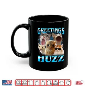 Mug Cat Meme Greetings Huzz Funny Silly Cats Lover Women Mom Shirt