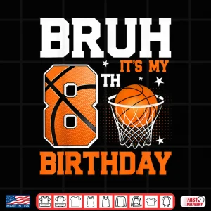 Design Bruh Its My 8th Birthday Basketball 8 Year Old Boys Shirt