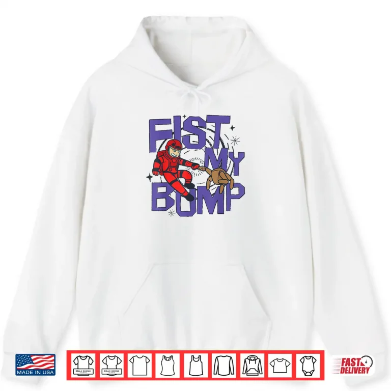 Hoodie Fist My Bump Shirt