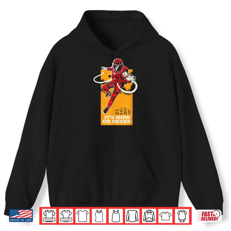 Hoodie Its Now or Never Shirt