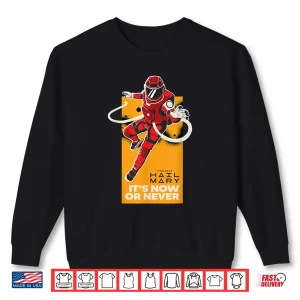 Sweatshirt Its Now or Never Shirt