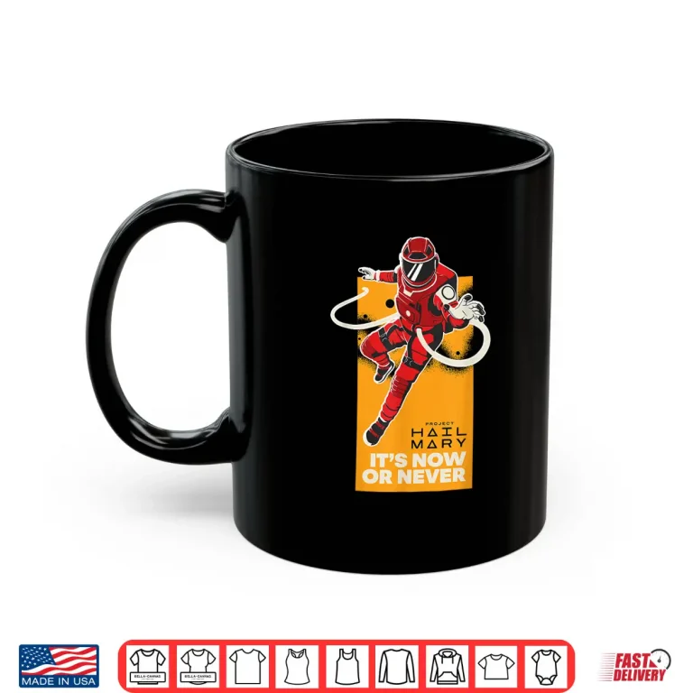 Mug Its Now or Never Shirt