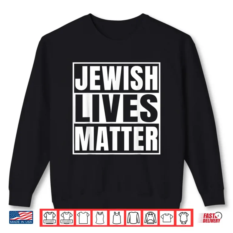 Sweatshirt Jewish Lives Matter Hebrew Jews Passover Jewish Shirt