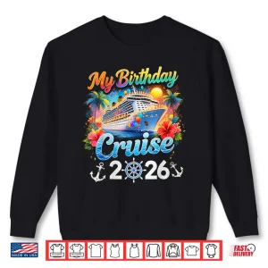 Sweatshirt My Birthday Cruise 2026 Family Cruise Birthday Vacation Trip Shirt