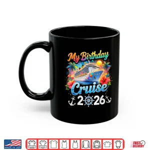 Mug My Birthday Cruise 2026 Family Cruise Birthday Vacation Trip Shirt