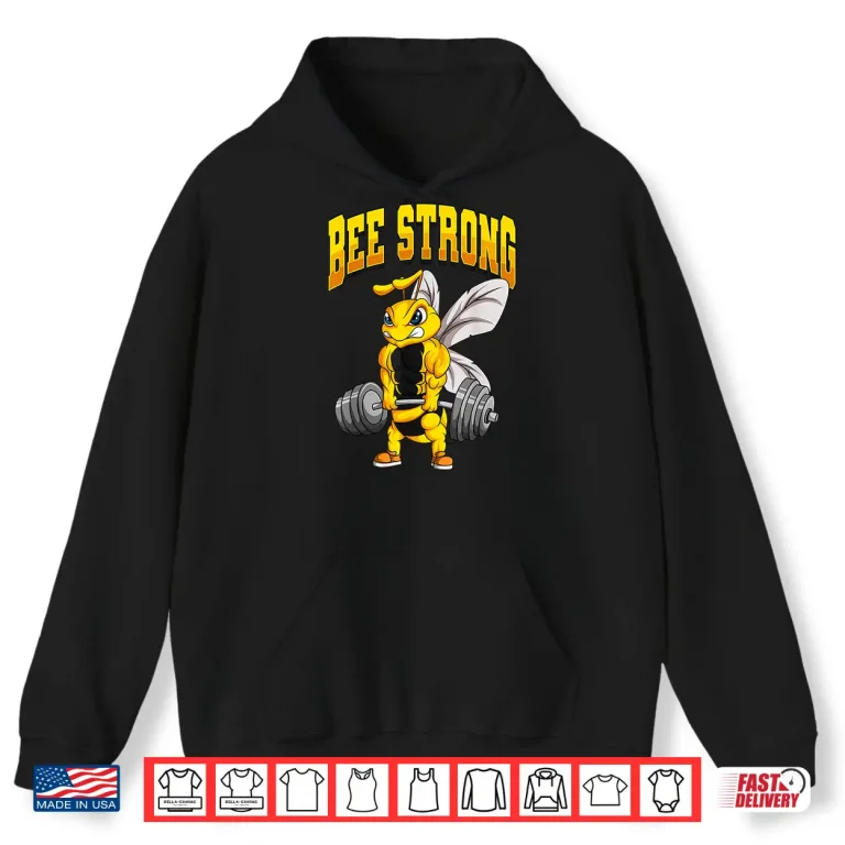 Hoodie Bee Strong Gym Fitness Bodybuilding Athletic Design Shirt