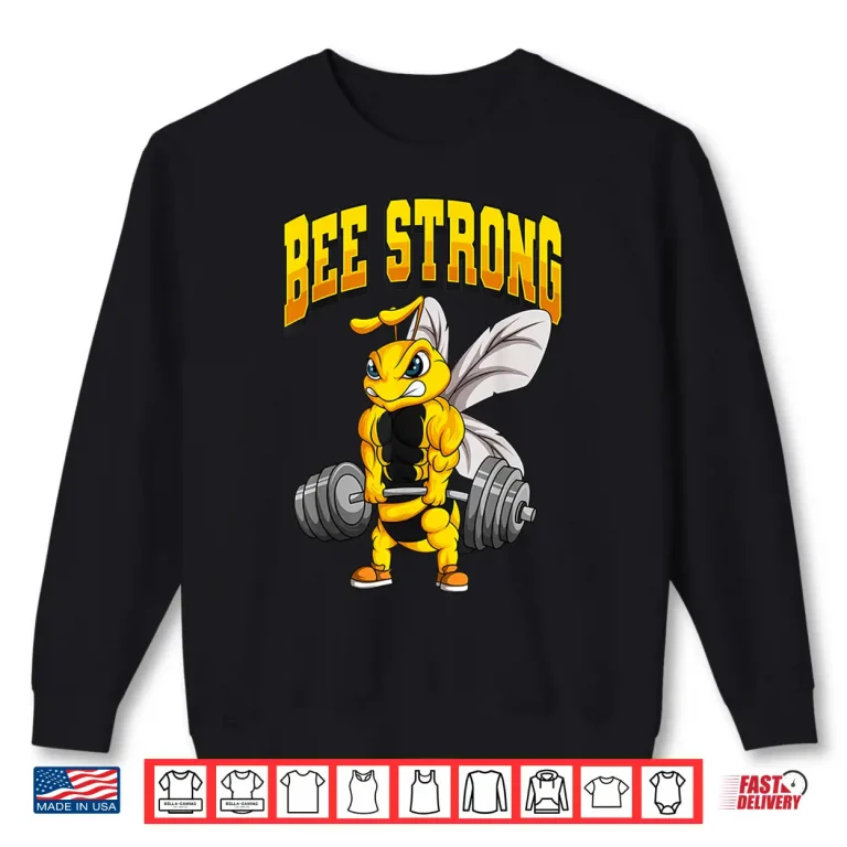 Sweatshirt Bee Strong Gym Fitness Bodybuilding Athletic Design Shirt