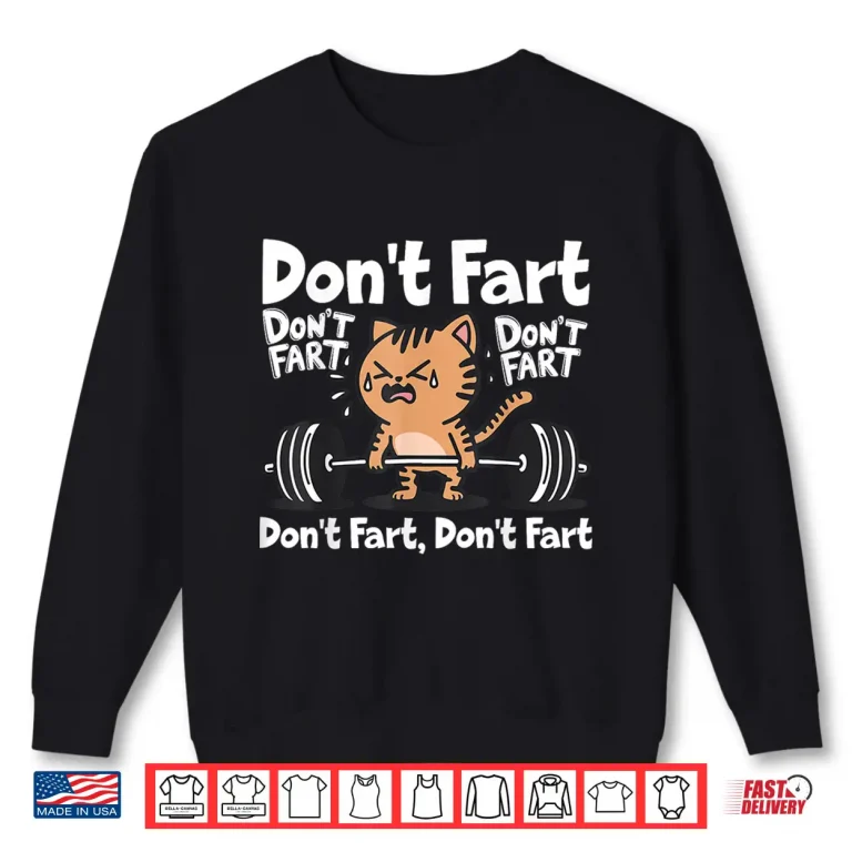 Sweatshirt Dont Fart Gym Fitness Cat Workout Weightlifting Kitty Humor Funny Shirt