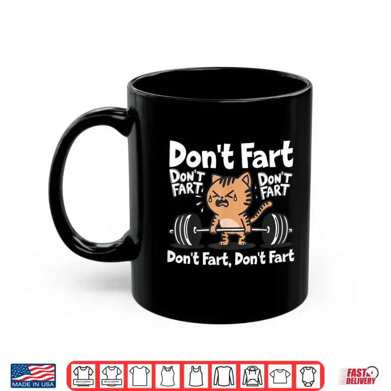 Mug Dont Fart Gym Fitness Cat Workout Weightlifting Kitty Humor Funny Shirt