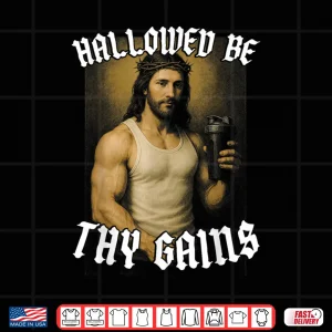 Design Hallowed Be Thy Gains Fitness Motivation Spiritual Graphic Shirt