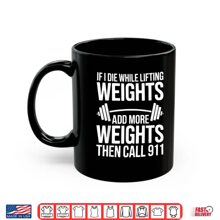 Mug If I Die While Lifting Weights Workout Gym Humor Funny Shirt
