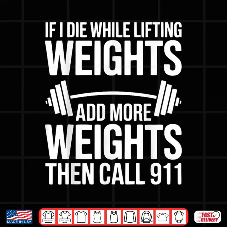 Design If I Die While Lifting Weights Workout Gym Humor Funny Shirt